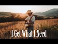 I Get What I Need ~ Christian Country Gospel