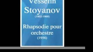 Vesselin Stoyanov (1902-1969) : Rhapsodie pour orchestre (1956)