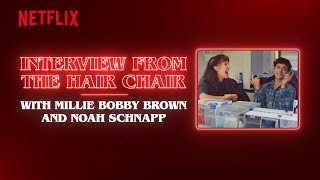 Interview from the Hair Chair: Millie Bobby Brown & Noah Schnapp | Stranger Thin