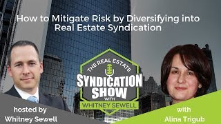 WS63 - How to Mitigate Risk by Diversifying into Real Estate Syndication