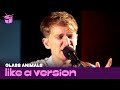 Glass Animals cover Gnarls Barkley 'Crazy' for Like A Version