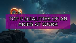 🔥 TOP 5 - The qualities of Aries at work