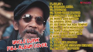 Uncle Djink - Sarjana Muda Bongkar Tikus-tikus Kantor  Full Album Reggae Cover 2023