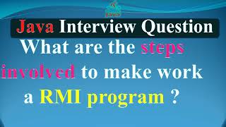 What are the steps involved to make work a RMI program | JAVA INTERVIEW QUESTIONS AND ANSWERS