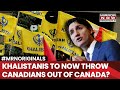 Canada: Khalistanis To Throw Canadians Out? 'Go Back', Say Radicals| Will Trudeau Now Wake Up?