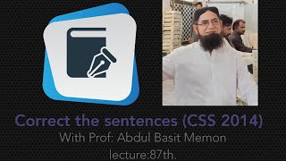 Correct the sentences (CSS 2014) with Prof: A. Basit Memon, lec: 87th . #css #2014 #education