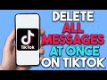 How to Delete All Tiktok Messages at Once