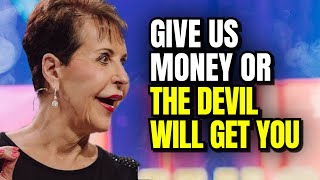 Joyce Meyer Says "Give Us More More Money Or The Devil Will Get You"
