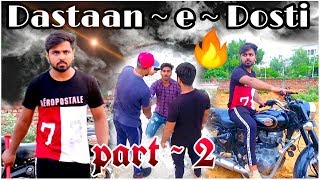 Dastaan ~ e ~ Dosti ll part ~ 2 ll Yaar jigri ll Acting Baaz