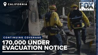 More than 170,000 people are still under evacuation notices as firefighters battle the deadly fires