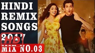 Hindi Remix Songs 2017 | "MASHUP" - "DJ PARTY" Mix No 03 - Nonstop Hindi Remix Song | New Songs 201