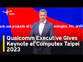 Qualcomm Executive Gives Keynote at Computex Taipei 2023 | TaiwanPlus News