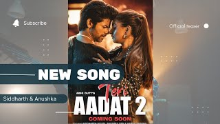 Official Trailer Teri Aadat 2 Song | Siddharth Nigam & Anushka Sen | First Look