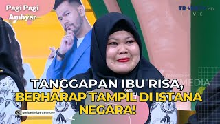 Tanggapan Ibu Risa, Berharap Tampil Di Istana Negara! | PAGI PAGI AMBYAR (24/8/23) P2