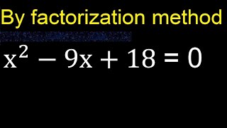 x^2-9x+18=0 . Quadratic Equations By Factoring , how to solve method . solution