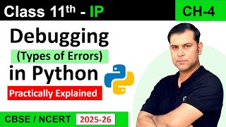 Debugging (Types of Errors) in python | Exception in Python| CH 04 Data Handling | Class 11 IP (065)