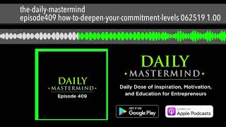 the-daily-mastermind episode409 how-to-deepen-your-commitment-levels 062519 1.00