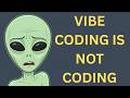 Vibe Coding Is Fake Coding