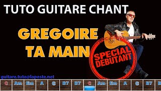 Tuto  débutant guitare chant ta main Grégoire