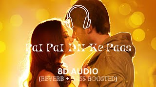 Pal Pal Dil Ke Paas (8D Audio) | Arijit Singh | Karan Deol, Sahher | Parampara, Sachet, Rishi Rich