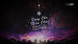 Dâng Cho Thiên Chúa - Mây Linh - Lý Phương Lê | Oneway Worship | Thánh Ca Tin Lành