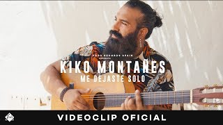 Kiko Montañés - Me Dejaste Solo (Videoclip Oficial)