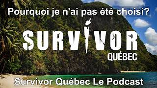 SURVIVOR QUÉBEC | POURQUOI JE N'AI PAS ÉTÉ CHOISI?