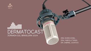 DermatoCast Jornada Sul Brasileira 2024 Ep. 01