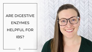 Can digestive enzymes be helpful in IBS?