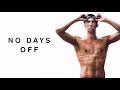 NO DAYS OFF - Best Motivational Video | Michael Phelps