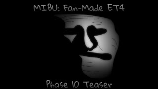 (Slightly Outdated) || MIBU_FET4_Phase_10_Teaser.mp4