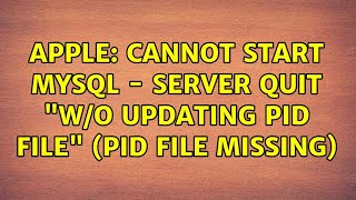 Apple: Cannot start MySQL - server quit "w/o updating PID file" (PID file missing)