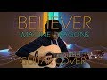 Believer|IMAGINE DRAGONS|Guitar Cover|Rudraksha