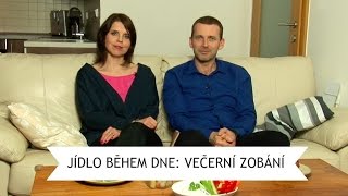 Vím, co jím: Jídlo během dne - večerní zobání