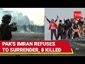 Pakistan On Fire: Army 'Joins' Imran Supporters; Death Toll 8 | Islamabad D-Chowk Boils