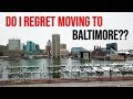 Do I REGRET Moving to Baltimore??