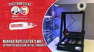 WanHao D9 MK2 Build and Initial Thoughts - 3D Printer