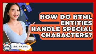 How Do HTML Entities Handle Special Characters? - Simple HTML Studio