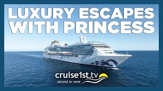 Luxury Escapes with Princess | Cruise1st