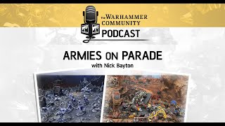 The Warhammer Community Podcast: Episode 30 – Nick Bayton on Armies of Parade