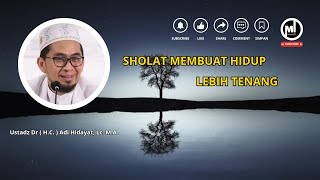 Ustadz Adi Hidayat - Sholat Membuat Hidup Lebih Tenang