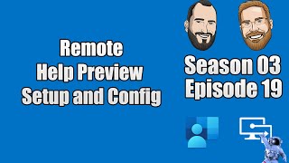 S03E19 - Remote Help Preview Setup and Config (I.T)