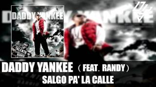 Daddy Yankee - Salgo Pa' La Calle - Feat  Randy - Talento de Barrio