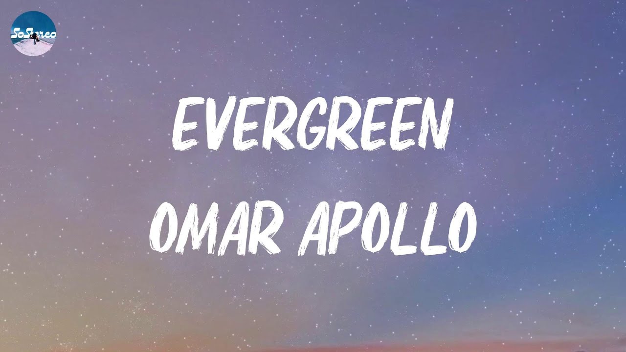 Omar Apollo - Evergreen (Lyrics) - YouTube