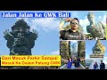 jalan jalan ke gwk cultural park bali | garuda wisnu kencana | warigadea story