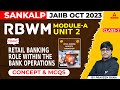 JAIIB Exam October 2023 | RBWM | Module A | Unit 2 | Retail Banking: Role within the Bank Operations