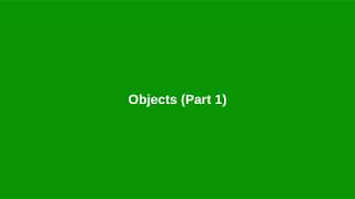 Chapter 9: Objects (part 1)