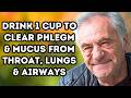 DRINK 1 CUP To Clear Phlegm & Mucus from Throat, Lungs & Airways