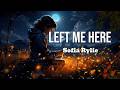 Left Me Here - Broken Heart Song That Left The Memories Deeply Hurt - Sofia Rylie