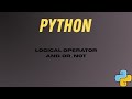 Python Logical Operators Explained | and or not | Python for Beginners